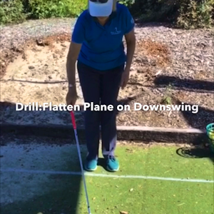 Drill:Flatten the downswing plane 