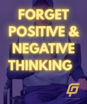 Forget Postive & Negative - Elite Level Thinking Under Pressure