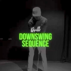 Drill:  Downswing Sequence 