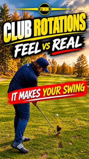 Club Rotation IS your golf swing (Feel vs Real)
