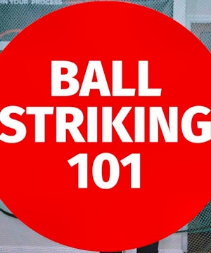 Ball Striking 101