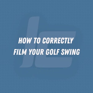 How To Correctly Film Your Golf Swing