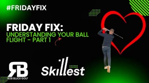 #FRIDAYFIX - PERFORMANCE SERIES- UNDERSTANDING YOUR BALL FLIGHT - PART 1