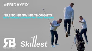 #FRIDAYFIX Silencing Swing Thoughts with this Bulletproof Pre-Shot Routine