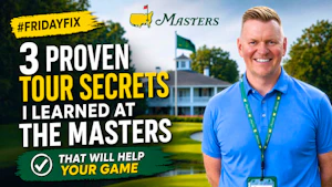 3 TOUR SECRETS FROM THE MASTERS TO IMPROVE YOUR GAME