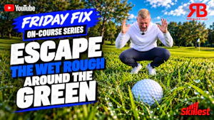 ESCAPE THE WET ROUGH AROUND THE GREENS