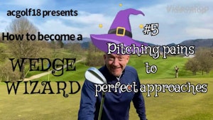 #5 How to become a Wedge Wizard 